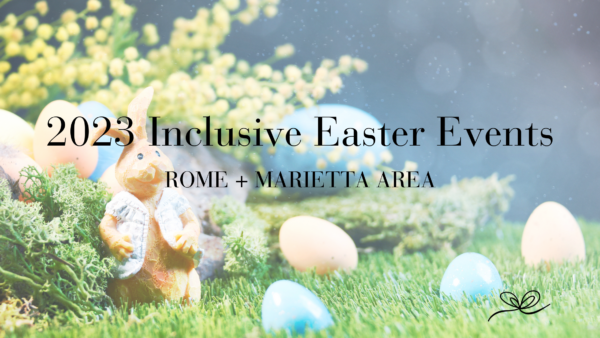 2023 Inclusive Easter Events near Rome and Marietta