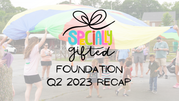 Specially Gifted Foundation Q2 2023 Recap