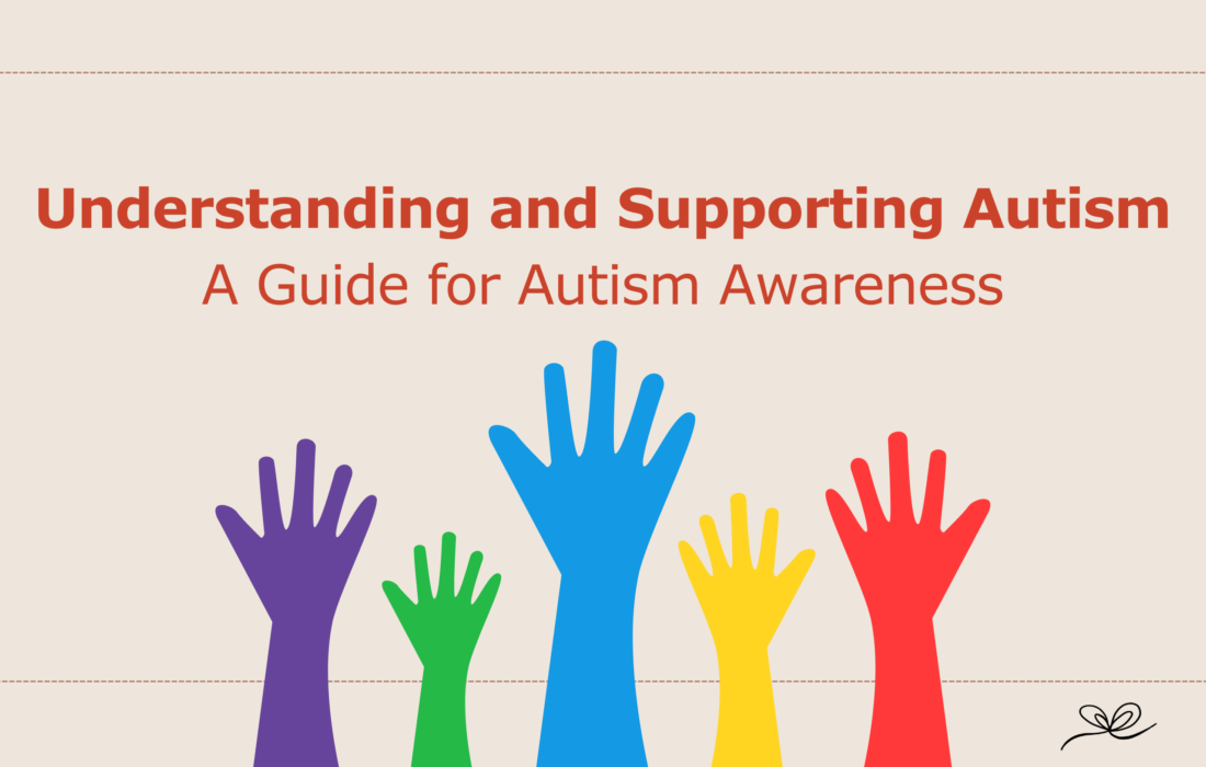 Understanding and Supporting Autism: A Guide for Autism Awareness